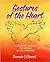 Gestures Of The Heart: A Guide For Healing The Residue Of Life's Traumas