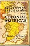 Genealogical Encyclopedia of the Colonial Americas. a Complet... by Christina K. Schaefer