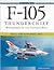 F-105 Thunderchief: Workhor...