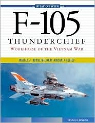 F-105 Thunderchief: Workhorse of the Vietnam War (Hardcover)