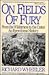 On Fields of Fury: From the Wilderness to the Crater : An Eyewitness History