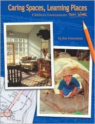 Caring Spaces, Learning Places (Children's Environments That Work)