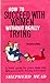 How To Succeed With Women W...