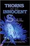 Thorns of an Innocent Soul by Barbara Watkins