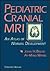Pediatric Cranial MRI: An Atlas of Normal Development