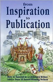 From Inspiration to Publication: How to Succeed As a Children's Writer Advice from 15 Award Winning Writers (Paperback)