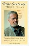 Felipe Santander: Three Plays (Great Translations Series) Felipe Santander: Three Plays (Great Translations Series)
