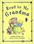 Read to Me Grandma (Read to Me Grandma: Stories, Rhymes, And Songs to Enjoy Together)