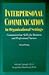Interpersonal Communication in Organizational Settings by Michael L. Spangle
