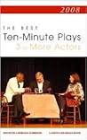 The Best 10-Minute Plays for Three or More Actors 2008