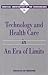 Technology and Health Care in an Era of Limits by National Research Council