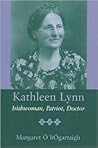 Kathleen Lynn: Irishwoman, Patriot, Doctor