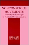 Nonconscious Movements: From Mystical Messages To Facilitated Communication (Paperback)