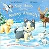 Say Hello to the Snowy Animals! by Ian Whybrow
