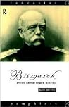 Bismarck and the German Empire 1871-1918 (Lancaster Pamphlets) Bismarck and the German Empire 1871-1918 (Lancaster Pamphlets)