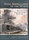 Naval Shipbuilders of the World by Robert Winklareth Naval Shipbuilders of the World by Robert Winklareth
