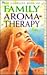 The Complete Book of Family Aromatherapy