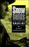 Snowfields: The War on Cocaine in the Andes Snowfields: The War on Cocaine in the Andes