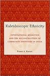 Kaleidoscopic Ethnicity: International Migration and the Reconstruction of Community Identities in India