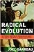 Radical Evolution Radical Evolution Radical Evolution by Joel Garreau