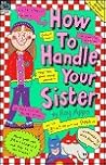 How to Handle Your Brother/Sister How to Handle Your Brother/Sister