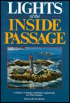Lights of the Inside Passage: A History of British Columbia's Lighthouses and their Keepers (Paperback)