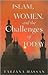 Islam, Women and the Challenges of Today: Modernist Insights and Feminist Perspectives (Better Way of Living)