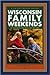 Wisconsin Family Weekends :...