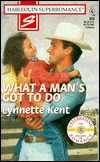 What a Man's Got to Do: Home on the Ranch (Harlequin Superromance No. 824)