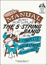 A Manual on How to Play the 5-String Banjo for the Complete I... by Wayne Erbsen