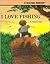 I Love Fishing (Rookie Readers)