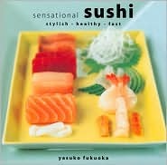 Sensational Sushi: Stylish - Healthy - Fast (Hardcover)