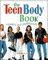 The Teen Body Book: A Guide to Your Changing Body (Your Body, Yourself)