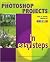 Photoshop Projects in Easy ...