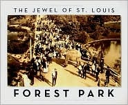 The Jewel of St. Louis: Forest Park (Hardcover)