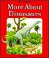 More about Dinosaurs More about Dinosaurs