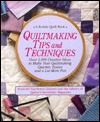 Quiltmaking Tips and Techniques: Over 1000 Creative Ideas to Make Your Quiltmaking Quicker, Easier, and a Lot More Fun (Hardcover)