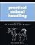 Practical Animal Handling (Pergamon Veterinary Handbook Series)
