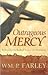 Outrageous Mercy: Rediscover the Radical Nature of Christianity