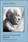 Salo Wittmayer Baron: Architect of Jewish History (Hardcover)