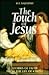 The Touch of Jesus: Stories of Faith from the Life of Christ
