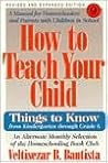 How to Teach Your Child: Things to Know from Kindergarten Through Grade 6