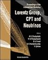 The Lorentz Group, Cpt and Neutrinos: Proceedings of the International Workshop Zucatecas, Mexico 23-26 June 1999