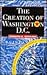 The Creation of Washington, D.C. by Kenneth R. Bowling