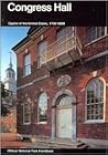 Congress Hall: Capitol of the United States, 1790-1800, Independence National Historical Park, Philadelphia (National Park Service Handbook)