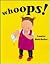 Whoops! (Toddler series)