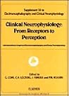 Clinical Neurophysiology: From Receptors to Perception : 14th International Congress of Electroencephalography and Clinical Neruophysiology ... and Clinical Neurophysiology: Supplement)