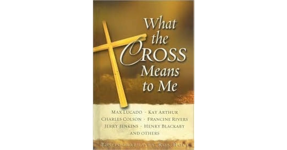 What the Cross Means to Me by Max Lucado