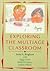 Exploring the Multiage Classroom by Anne A. Bingham