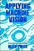Applying Machine Vision